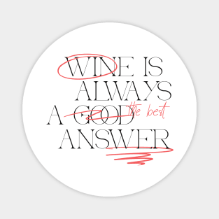 Wine is the best answer Magnet